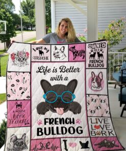 Buy Life Is Better With A French Bulldog Quilt Blanket & Quilt Bedding Set Great Customized Blanket Gifts For Birthday Christmas Thanksgiving