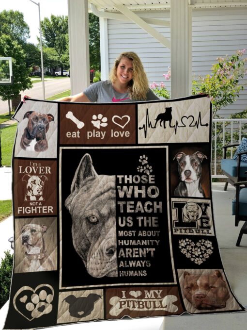 Buy Pitbull Those Who Teach Us The Most About Humanity Aren'T Always Humans Quilt Blanket & Quilt Bedding Set Great Customized Blanket Gifts For Birthday Christmas Thanksgiving