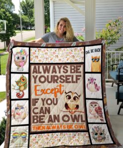 Buy Owl Theme Always Be Yourself Except If You Can Be An Owl Then Always Be Owl Quilt Blanket & Quilt Bedding Set Great Customized Blanket Gifts For Birthday Christmas Thanksgiving